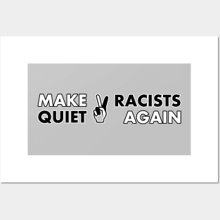 Make Racists Quiet Again Posters and Art